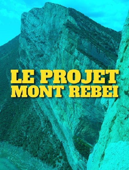Le projet Mont Rebei