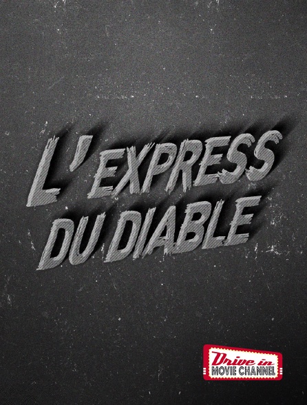 Drive-in Movie Channel - L'express du diable