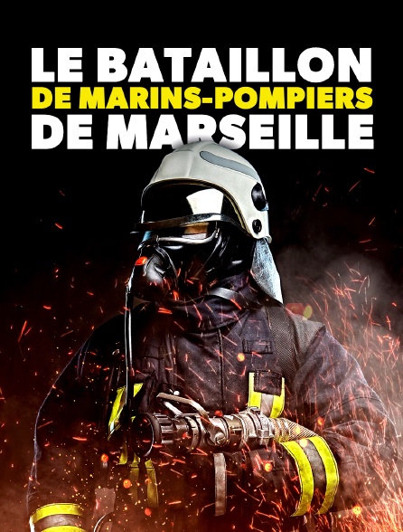 Le bataillon de marins-pompiers de Marseille