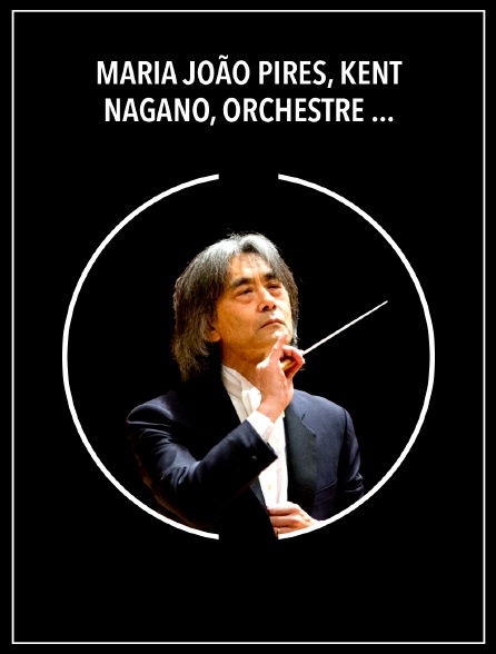 Maria João Pires, Kent Nagano, Orchestre symphonique de Montréal : Beethoven, Bruckner