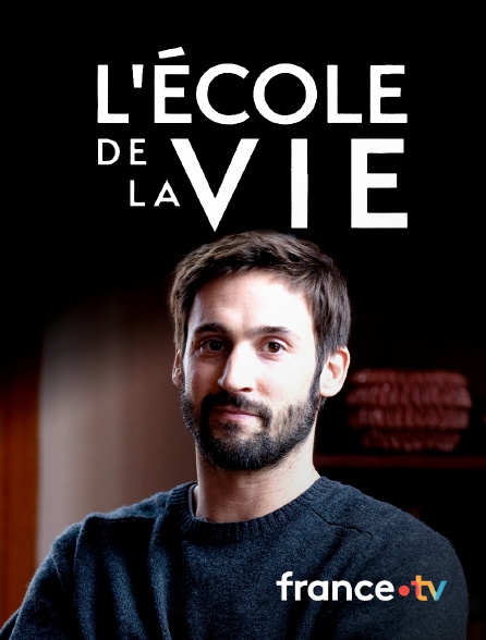 france.tv - L'école de la vie