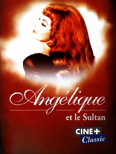 Ciné+ Classic - Angélique et le sultan