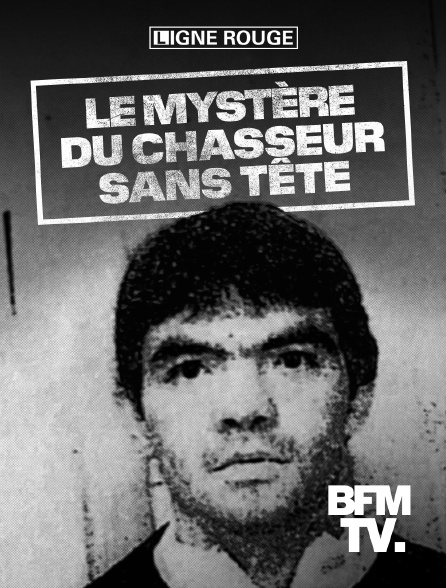 BFMTV - Le mystère du chasseur sans tête