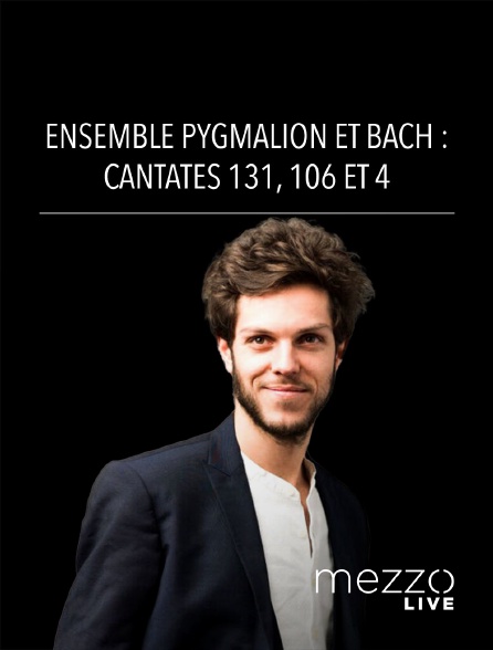 Mezzo Live HD - Ensemble Pygmalion et Bach : Cantates 131, 106 et 4