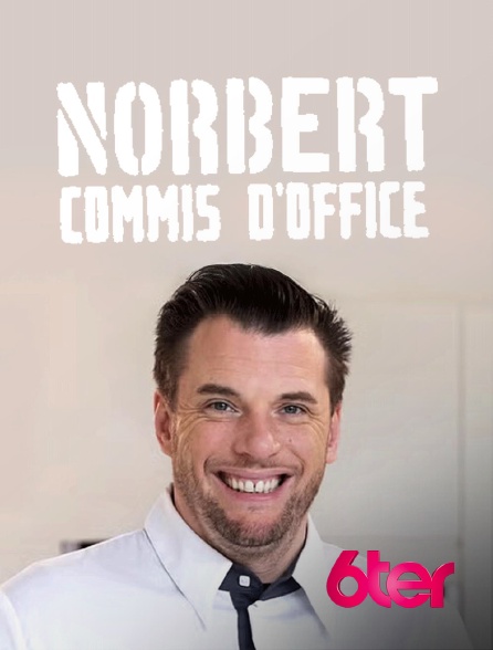 6ter - Norbert commis d'office