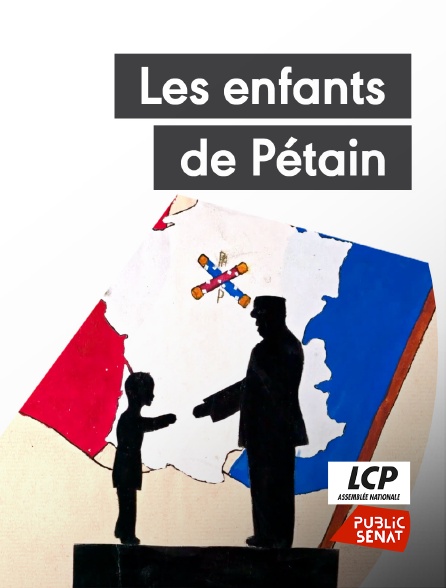 LCP Public Sénat - Les enfants de Pétain