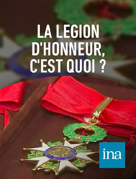 INA - La Légion d'honneur, c'est quoi ?