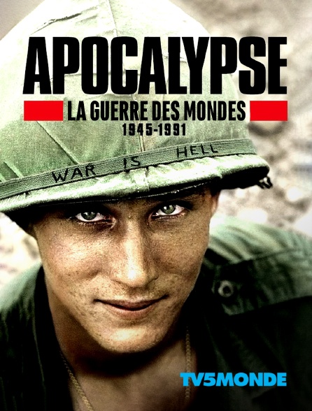 Apocalypse La Guerre Des Mondes 1945 1991 En Streaming Replay Sur Tv5monde Molotov Tv