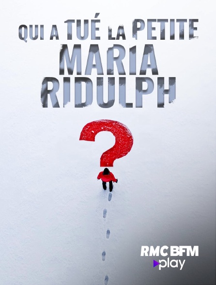 RMC BFM Play - Qui a tué la petite Maria Ridulph ?