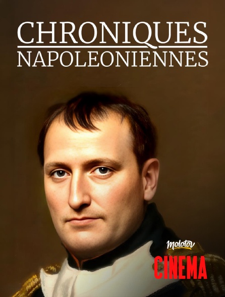 Molotov Channels Cinéma - Chroniques Napoléoniennes