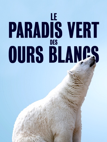 Le paradis vert des ours blancs