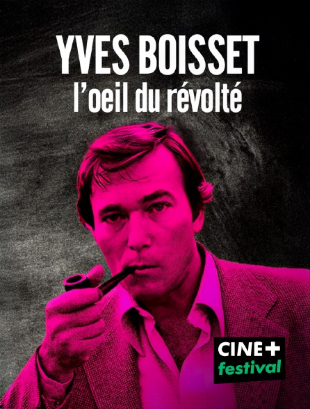 CINE+ Festival - Yves Boisset, l'oeil du révolté