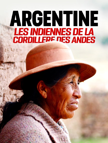 Argentine : les Indiennes de la cordillère des Andes