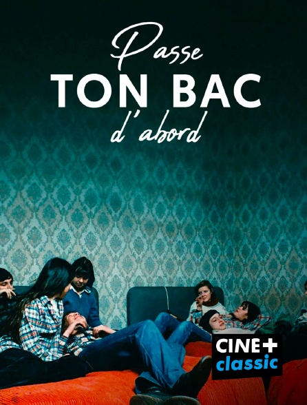 CINE+ Classic - Passe ton bac d'abord