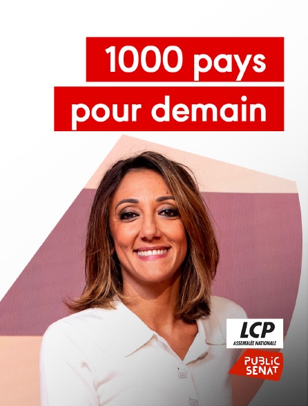 LCP Public Sénat - 1000 pays pour demain