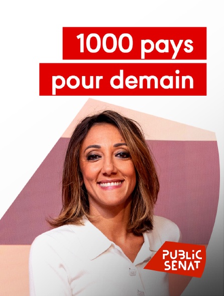 Public Sénat - 1000 pays pour demain