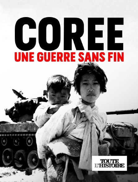 Toute l'Histoire - Corée, une guerre sans fin