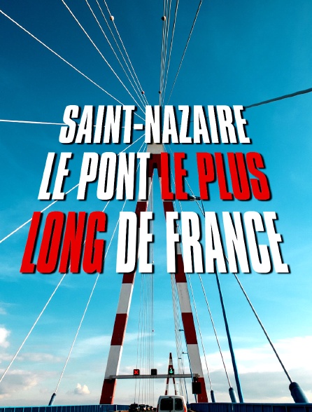 Saint-Nazaire : le pont le plus long de France