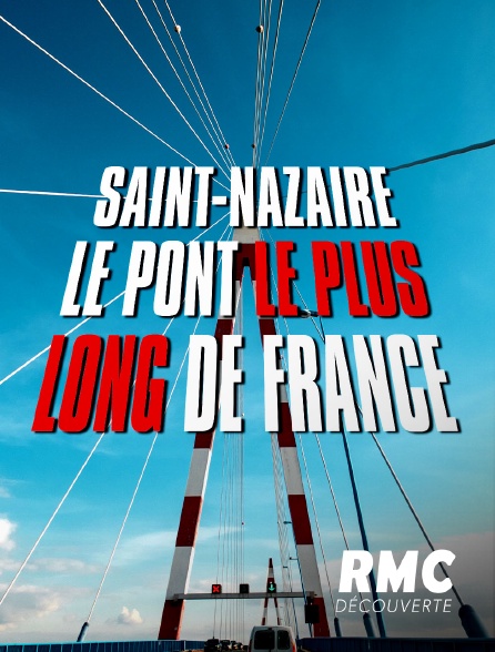RMC Découverte - Saint-Nazaire : le pont le plus long de France