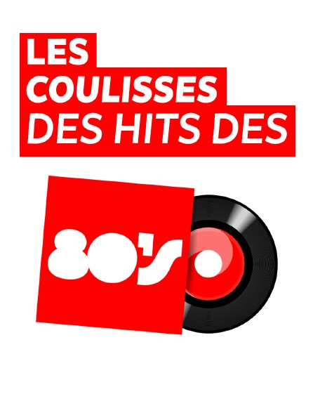 Les Coulisses des Hits des 80's