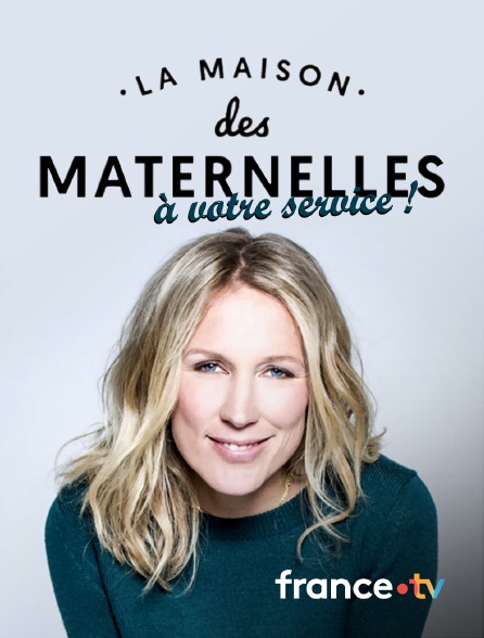 france.tv - La maison des maternelles, à votre service !
