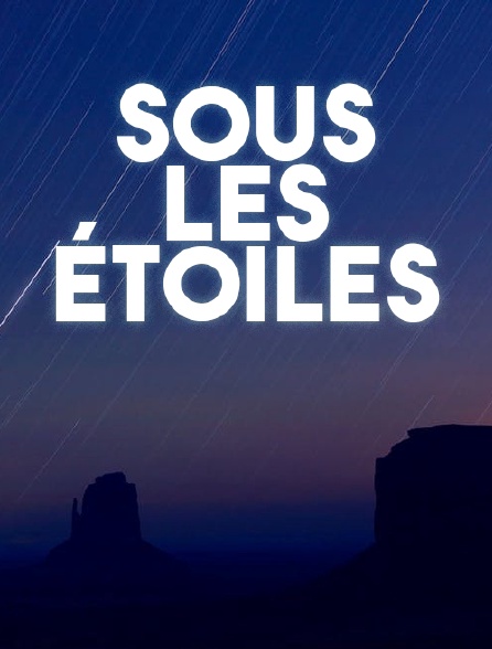 Sous les étoiles