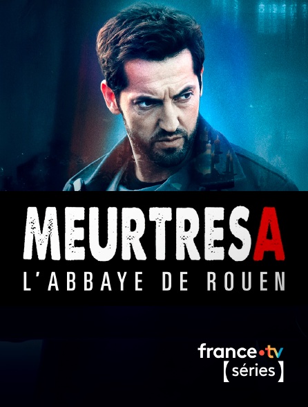 France TV Séries - Meurtres à l'abbaye de Rouen en replay