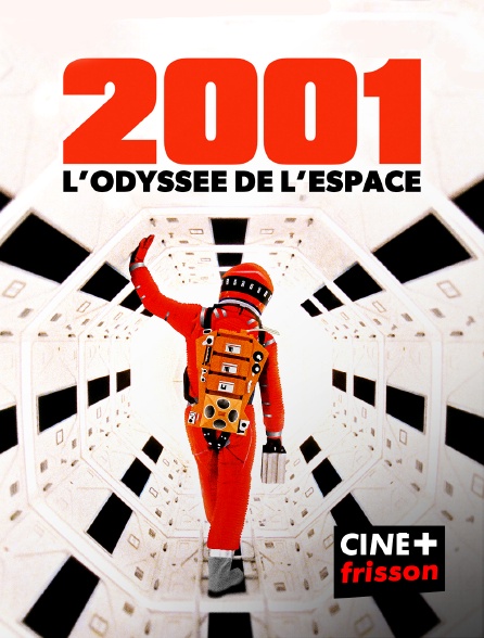 CINE+ Frisson - 2001 : l'odyssée de l'espace