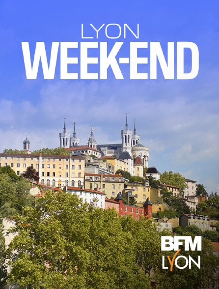BFM Lyon Métropole - Lyon week-end