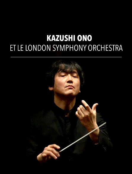 Kazushi Ono et le London Symphony Orchestra