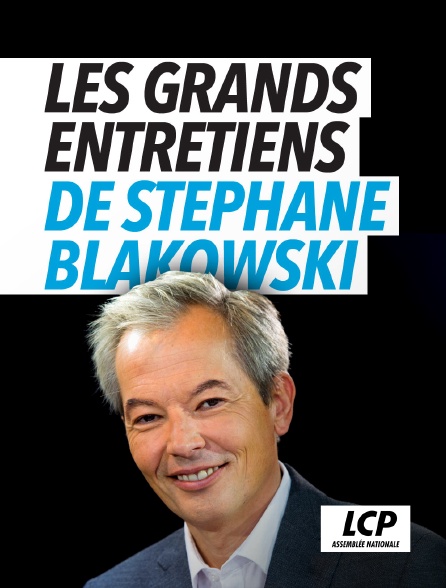 LCP 100% - Les grands entretiens de Stéphane Blakowski