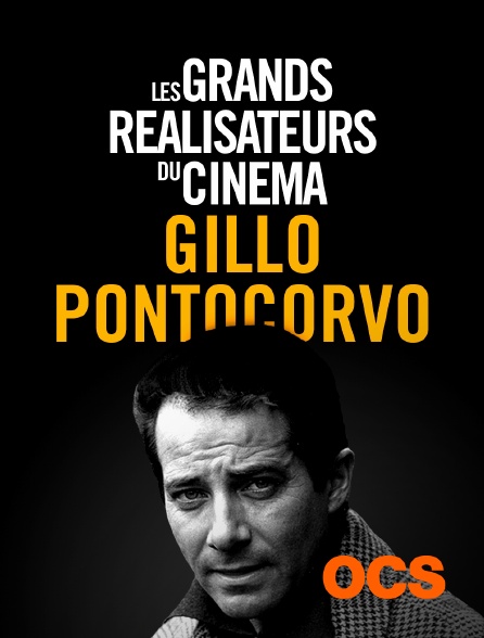 OCS - Les grands réalisateurs du cinéma : Gillo Pontecorvo