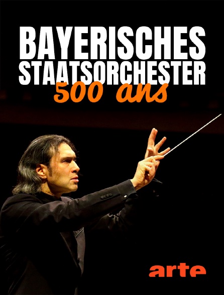 Arte - Bayerisches Staatsorchester : 500 ans
