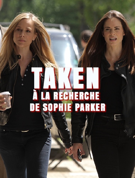 Taken : à la recherche de Sophie Parker