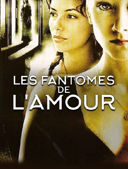 Les Fantomes De L Amour En Streaming Molotov Tv
