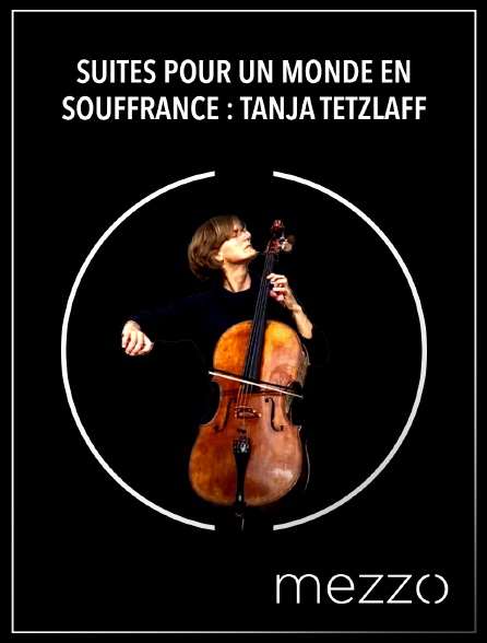 Mezzo - Suites pour un monde en souffrance : Tanja Tetzlaff