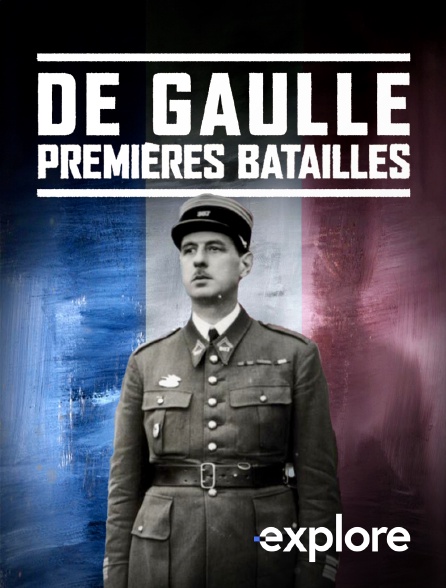 EXPLORE - De Gaulle, premières batailles en replay