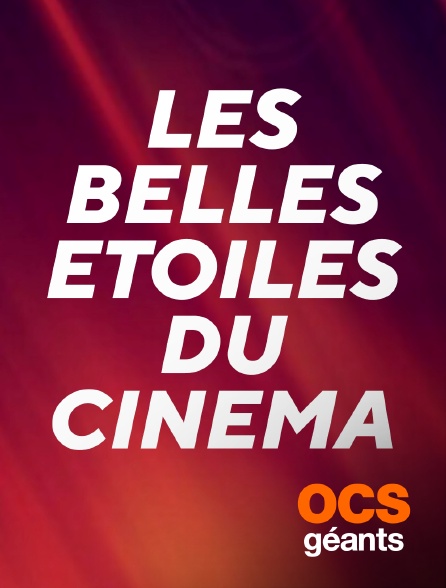 OCS Géants - Les belles étoiles du cinéma