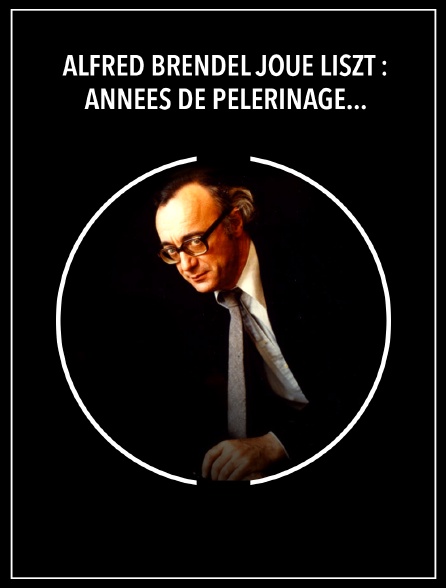 Alfred Brendel joue Liszt : Années de pèlerinage, deuxième année