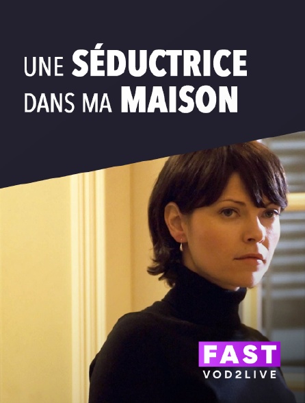 Molotov Channels TEST FAST - Une séductrice dans ma maison