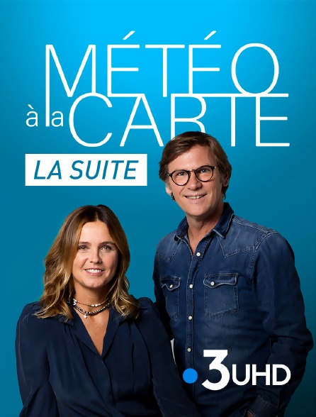 France 3 UHD - Météo à la carte (la suite)