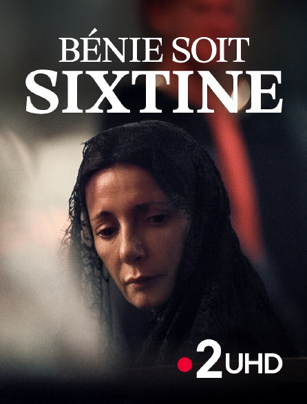 France 2 UHD - Bénie soit Sixtine