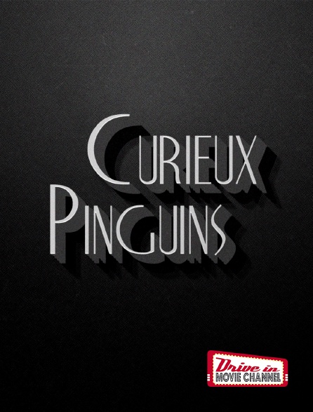 Drive-in Movie Channel - Curieux Pinguins