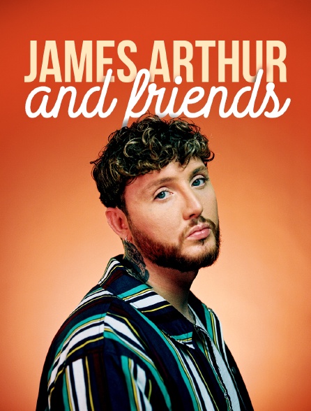 James Arthur and Friends