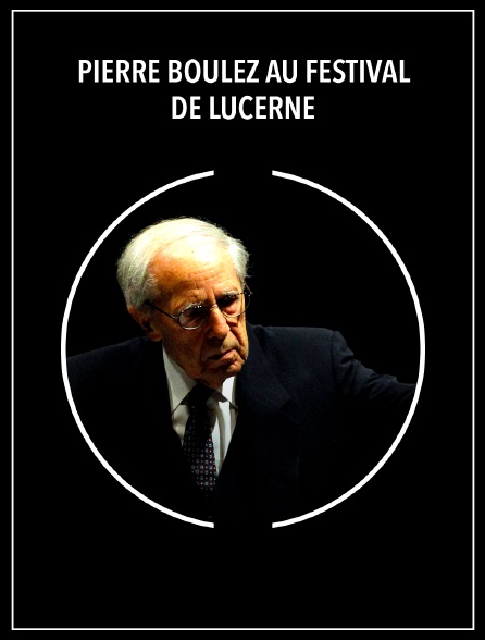 Pierre Boulez au Festival de Lucerne