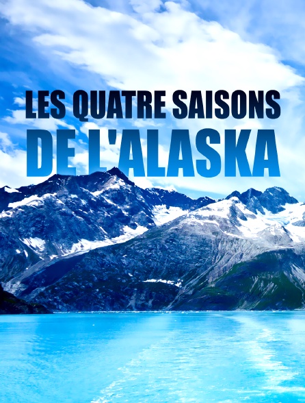 Les quatre saisons de l'Alaska