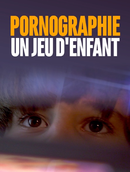 Pornographie : un jeu d'enfant