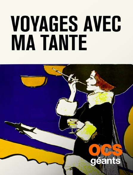 OCS Géants - Voyages avec ma tante