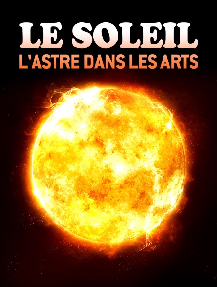 Le Soleil : L'astre dans les arts