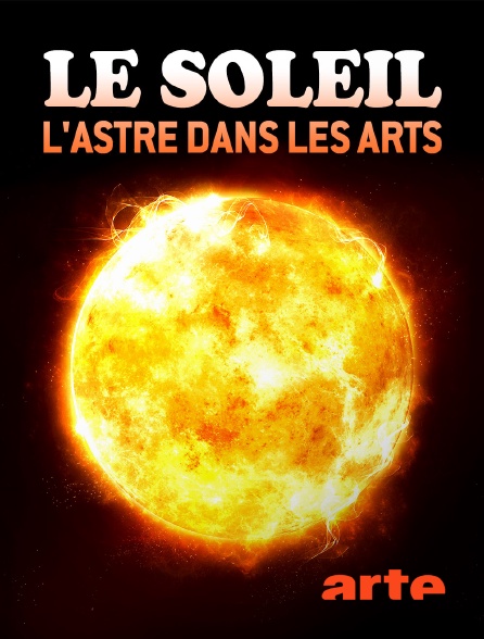 Arte - Le Soleil : L'astre dans les arts